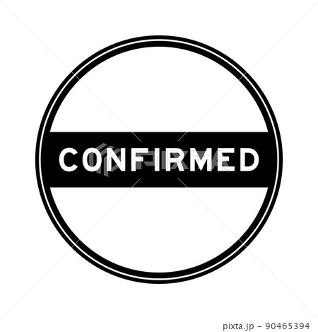Black color round seal sticker in word confirmed on white background 90465394
