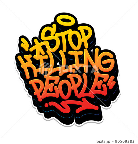 Stop killing people graffiti font composition. Vector illustration. Stop killing people graffiti font composition. Vector illustration. 90509283