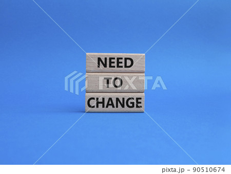 Need to change symbol. Concept words 'Need to change' on wooden blocks. Beautiful blue background. Business and Need to change concept. Copy space. 90510674