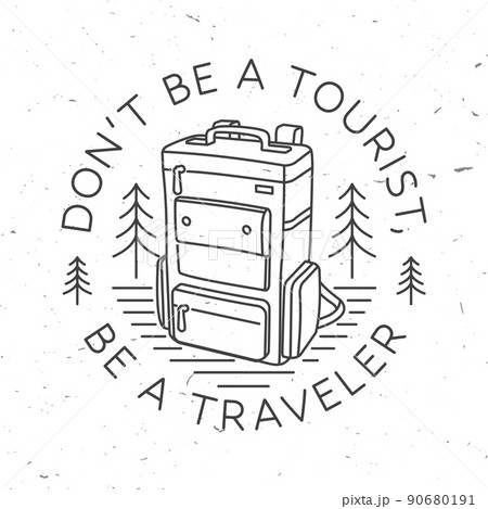 Don t be a tourist, be a traveler. Outdoor adventure. Vector. Concept for shirt or logo, print, stamp or tee. Vintage line art design with retro backpack and forest. Camping quote. 90680191
