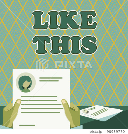 Text sign showing Like This. Word Written on An action refering to something that needs to do the same as it is Hands Holding Resume Showing New Career Opportunities Open. 90939770