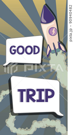 Hand writing sign Good Trip. Conceptual photo A journey or voyage,run by boat,train,bus,or any kind of vehicle Rocket Ship Launching Fast Straight Up To The Outer Space. Hand writing sign Good Trip. Conceptual photo A journey or voyage,run by boat,train,bus,or any kind of vehicle Rocket Ship Launching Fast Straight Up To The Outer Space. 90940482