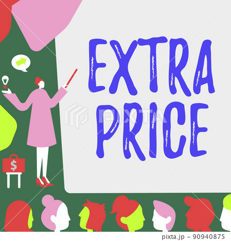Text sign showing Extra Price. Conceptual photo extra price definition beyond the ordinary large degree Lady Pointing Backdrop Presenting Newest Successfull Financial Strategies. Text sign showing Extra Price. Conceptual photo extra price definition beyond the ordinary large degree Lady Pointing Backdrop Presenting Newest Successfull Financial Strategies. 90940875