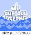 WE ARE ALL TOGETHER. Boat and wawes. Unity concept. Motivation quote. Stay strong. Typography poster. Self quarine time. Vector text. Fight cancer. Hope. Together we can overcome. Charity concept 90970045
