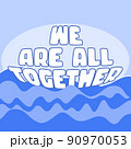 WE ARE ALL TOGETHER. Boat and wawes. Unity concept. Motivation quote. Stay strong. Typography poster. Self quarine time. Vector text. Fight cancer. Hope. Together we can overcome. Charity concept 90970053