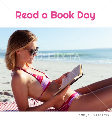 Digital composite image of young caucasian woman reading book with read a book day text at beach Digital composite image of young caucasian woman reading book with read a book day text at beach 91124795
