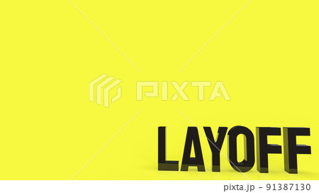 The black layoff text on yellow background 3d rendering The black layoff text on yellow background 3d rendering 91387130