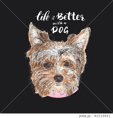 Yorkshire Terrier portrait, Cute dog with lettering quote. Vector illustration 91514931