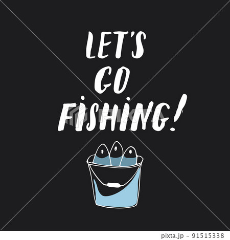 Lets go fishing, fish and sign, Fishing concept, outdoor hobby, Vector illustration Lets go fishing, fish and sign, Fishing concept, outdoor hobby, Vector illustration 91515338
