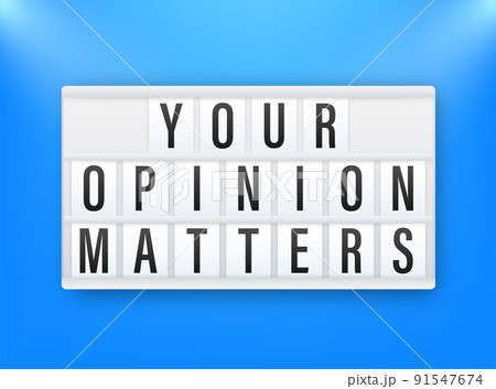 Lightbox, business concept with text Your opinion matters. 91547674