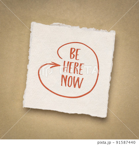 Be here now - inspirational note Be here now - inspirational note 91587440
