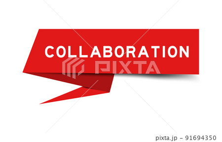 Red color paper speech banner with word collaboration on white background Red color paper speech banner with word collaboration on white background 91694350