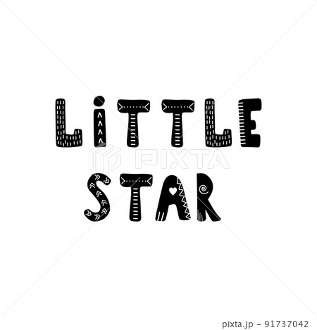 Little star lettering. Hand drawn scandinavian phrase and inspiration quote. Hygge children poster. Vector illustration in flat cartoon style. Great for card, invitation, textile Little star lettering. Hand drawn scandinavian phrase and inspiration quote. Hygge children poster. Vector illustration in flat cartoon style. Great for card, invitation, textile 91737042