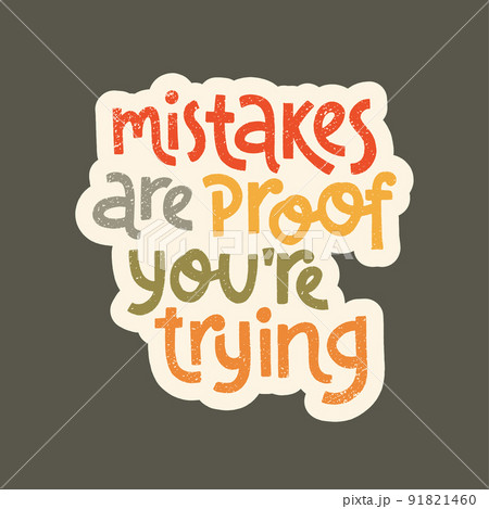 Mistakes are proof youre trying. Self care slogan stylized typography. 91821460
