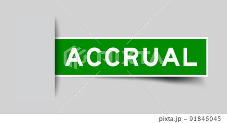 Inserted green color label sticker with word accrual on gray background Inserted green color label sticker with word accrual on gray background 91846045