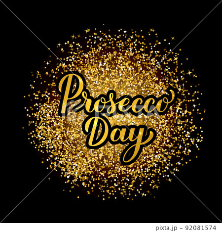 Prosecco Day calligraphy lettering on gold glitter background. National US holiday on August 13. Vector template for banner, typography poster, flyer, label, etc Prosecco Day calligraphy lettering on gold glitter background. National US holiday on August 13. Vector template for banner, typography poster, flyer, label, etc 92081574