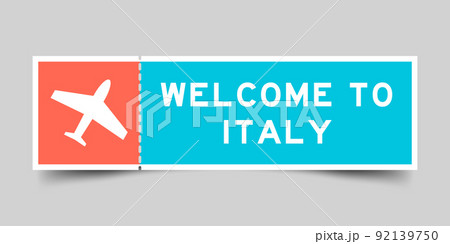 Orange and blue color ticket with plane icon and word welcome to italy on gray background Orange and blue color ticket with plane icon and word welcome to italy on gray background 92139750