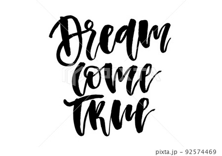 Dream come true. Handwritten text, modern calligraphy. Inspirational quote Dream come true. Handwritten text, modern calligraphy. Inspirational quote 92574469