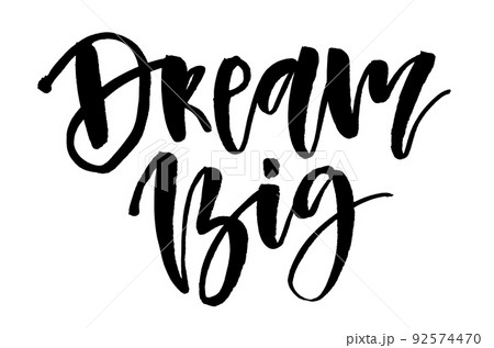 Dream big. Handwritten text, modern calligraphy. Inspirational quote Dream big. Handwritten text, modern calligraphy. Inspirational quote 92574470