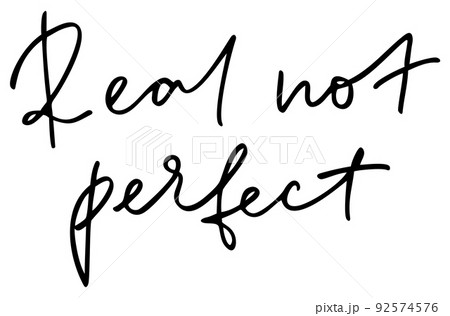 Real not perfect. Handwritten text. Modern calligraphy. Inspirational quote. Isolated on white Real not perfect. Handwritten text. Modern calligraphy. Inspirational quote. Isolated on white 92574576