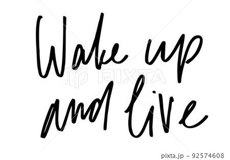 Wake up and live. Handwritten text. Modern calligraphy. Inspirat 92574608