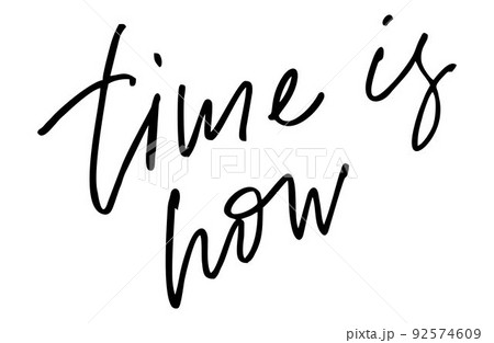 Time is now. Handwritten text. Modern calligraphy. Inspirational 92574609