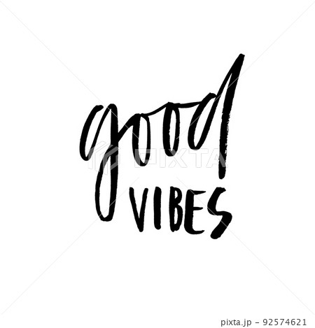 Good vibes. Handwritten text. Modern calligraphy. Inspirational 92574621