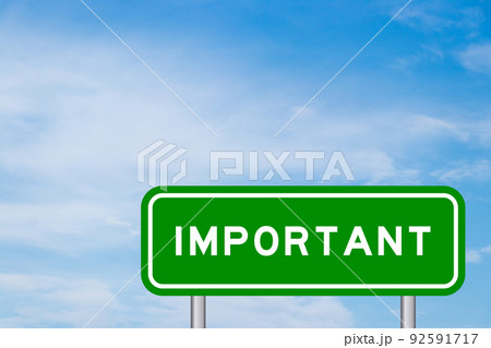 Green color transportation sign with word important on blue sky with white cloud background Green color transportation sign with word important on blue sky with white cloud background 92591717