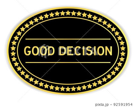 Black and gold color round label sticker with word good decision on white background 92591954