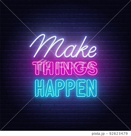 Make Things Happen neon quote on a brick wall. 92623479