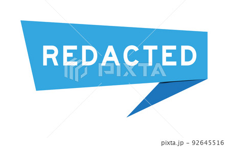 Blue color speech banner with word redacted on white background 92645516