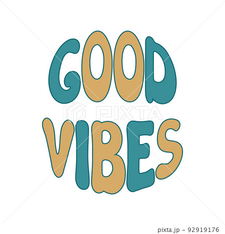 Good vibes lettering isolated. Groovy text. Vector illustration of slogan in trendy vintage style. Good vibes hand drawn phrase Good vibes lettering isolated. Groovy text. Vector illustration of slogan in trendy vintage style. Good vibes hand drawn phrase 92919176