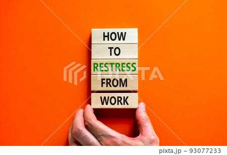 Restress from work symbol. Concept words How to restress from work on wooden blocks. Doctor hand. Beautiful orange background. Psychological business and restress from work concept. Copy space. Restress from work symbol. Concept words How to restress from work on wooden blocks. Doctor hand. Beautiful orange background. Psychological business and restress from work concept. Copy space. 93077233