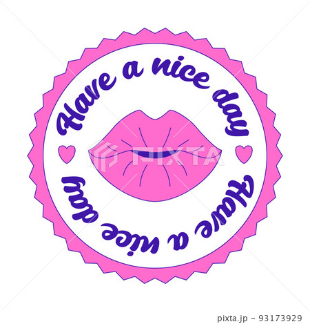 Girly motivating Y2K sticker. Patch with female lips and the words Have a nice day. Text graphic element in bright acid colors. Nostalgia for the 2000s. Simple vector illustration isolated on a white Girly motivating Y2K sticker. Patch with female lips and the words Have a nice day. Text graphic element in bright acid colors. Nostalgia for the 2000s. Simple vector illustration isolated on a white 93173929