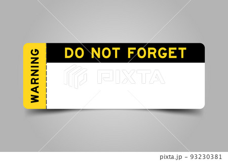 Yellow and black color ticket with word warning and do not forget and have white copy psace on gray background Yellow and black color ticket with word warning and do not forget and have white copy psace on gray background 93230381