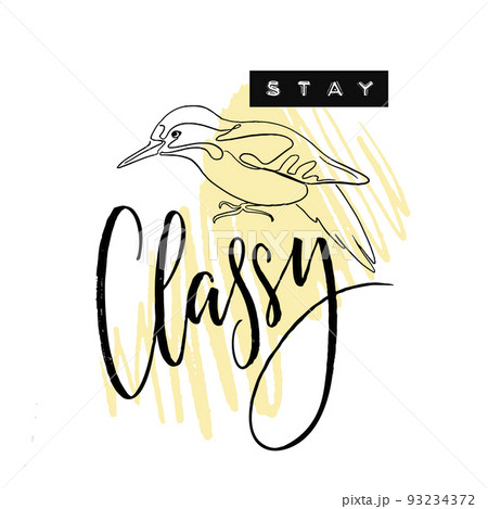 Stay classy t-shirt apparel print one line bird design, hand written calligraphy inscription 93234372
