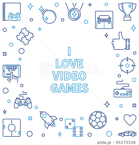 I Love Video Games outline frame. Vector Game illustration I Love Video Games outline frame. Vector Game illustration 93273338