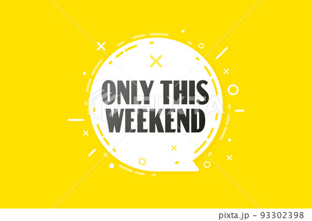 Info banner with only this weekend text in speech bubble. Sale discount special offer advertising. Retail shop clearance event promotion vector illustration. Info banner announcing weekend sale Info banner with only this weekend text in speech bubble. Sale discount special offer advertising. Retail shop clearance event promotion vector illustration. Info banner announcing weekend sale 93302398