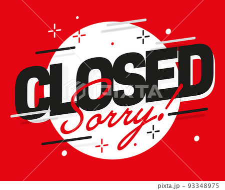 Closed, sorry shop information poster on red background 93348975