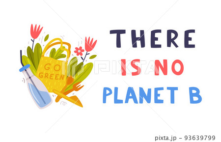 There Is No Planet B Inscription And Reusable...のイラスト素材 [93639799] - PIXTA