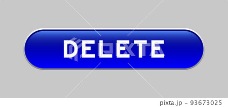 Blue color capsule shape button with word delete on gray background Blue color capsule shape button with word delete on gray background 93673025
