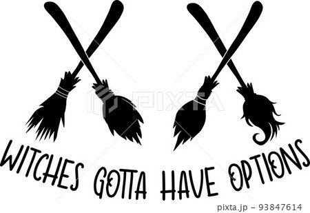 Witches Gotta Have Options, Halloween Holiday, Happy Halloween, Vector Illustration File Witches Gotta Have Options, Halloween Holiday, Happy Halloween, Vector Illustration File 93847614