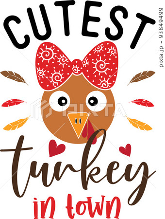 Cutest Turkey in Town, Happy Fall, Thanksgiving Day, Happy Harvest, Vector Illustration File 93849499