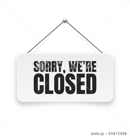 Realistic closed hanging signboard. Vintage door sign for cafe, restaurant, bar or retail store. Announcement banner, information signage for business or service. Vector illustration Realistic closed hanging signboard. Vintage door sign for cafe, restaurant, bar or retail store. Announcement banner, information signage for business or service. Vector illustration 93873998