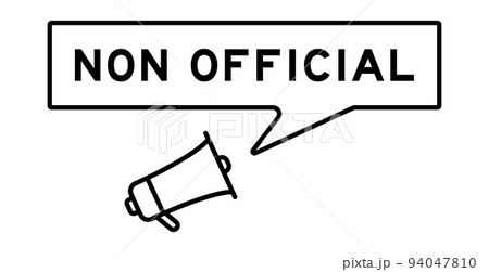 Megaphone icon with speech bubble in word non official on white background 94047810