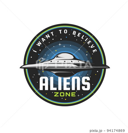 Aliens zone, UFO icon of martians or extraterrestrial area, vector emblem. Alien activity and UFO conspiracy theory sign with I want to believe slogan, martian abduction and paranormal activity area 94174869