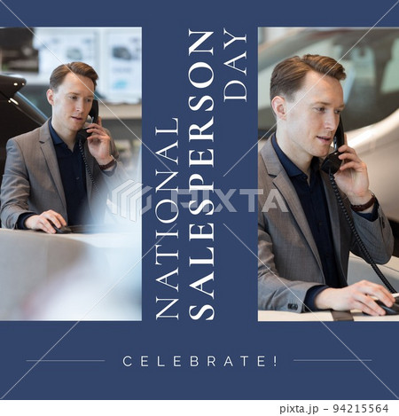 Collage of caucasian businessman talking on phone and celebrate national salesperson day text Collage of caucasian businessman talking on phone and celebrate national salesperson day text 94215564