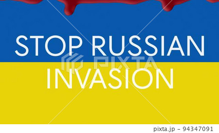 Stop the Russian invasion text on the flag of Ukraine on which blood flows. Stop the Russian invasion text on the flag of Ukraine on which blood flows. 94347091
