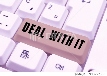 Handwriting text Deal With It. Business idea Adapt to some particular situation and keep going forward 94372458