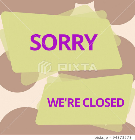 Text sign showing Sorry We re are ClosedExpression of Regret Disappointment Not Open Sign. Conceptual photo Expression of Regret Disappointment Not Open Sign 94373573